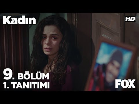 Kadın 9. Bölüm Fragmanı                                                                                                                                                                                                                                   