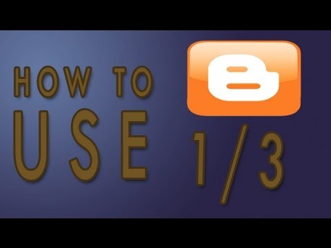 How to use blogger [1/3] 2012