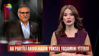 Ak Partili Abdülkadir Yüksel yaşamını yitirdi