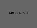 Gentle Love