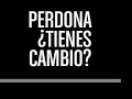 PRAXIZ (Droi y Joanarman): PERDONA �TIENES CAMBIO?
