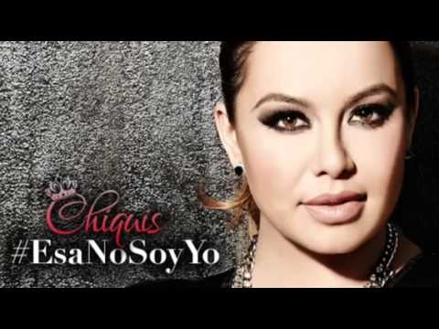 Chiquis Rivera - Esa No Soy Yo (Nuevo Sencillo)