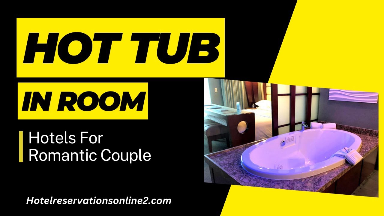 13 Hotels With Hot Tub In Room Best For Romantic Couples