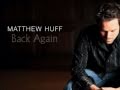 Matthew Huff Back Again Video and Lyrics