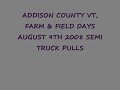 winner of the addison county vt farm & field days semi truck pulls, august 9th 2008,