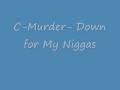 C-Murder- Down For My Niggas
