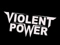 Violent Power - Violent Power