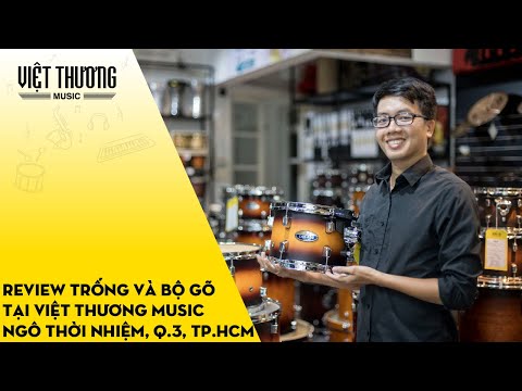 Review trống và bộ gõ tại Việt Thương Music Ngô Thời Nhiệm - Quận 3, TP.HCM
