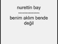 nurettin bay - benim akl?m bende de?il
