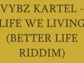 Vybz Kartel - Life we Living (Better Life Riddim)