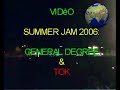 GENERAL DEGREE TOK SUMMER JAM 2006_DJ JIZZY VIDEO