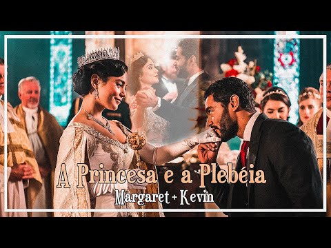 Margaret & Kevin ┃A PRINCESA E A PLEBEIA