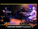 Van Der Graaf Generator Scorched Earth (Live 2007)