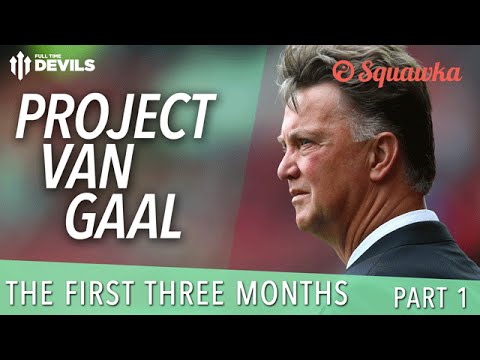 Project Van Gaal | The First Three Months: Part 1 | Manchester United Review Project Van Gaal | The First Three Months: Part 1 | Manchester United Review