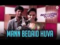 Mann Beqaid Huva | Anaarkali of Aarah | Swara Bhaskar & Ishtiyak Khan | Sonu Nigam Mann Beqaid Huva | Anaarkali of Aarah | Swara Bhaskar & Ishtiyak Khan | Sonu Nigam