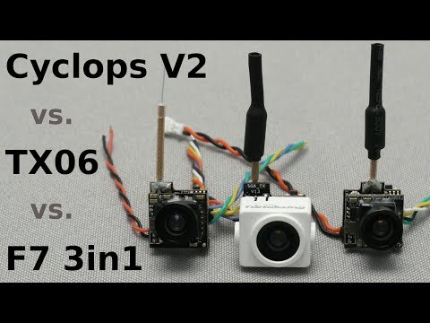 AIO FPV camera comparison: Cyclops V2 vs. TX06 vs. F7 3in1