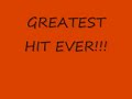 Greatest Hit Ever!!!
