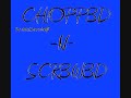 blunt to my lips[CHOPPED AND SCREWED]