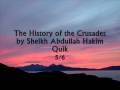 videos de 5/6 The History of the Crusades by Sheikh Abdul Hakim Quik