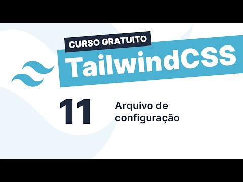 Curso gratuito Tailwind CSS #11 - Arquivo de configuração