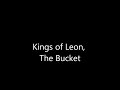 Kings Of Leon - The Bucket