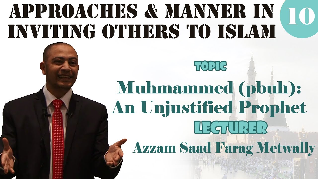 Muhammed (pbuh):An Unjustified Prophet-Azzam Saad Farag Metwally