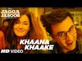 Download Khaana Khaake Song Video L Jagga Jasoos L Ranbir Kapoor Mp3 Song