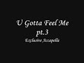 Lil Droppa - U Gotta Feel Me (pt.3)