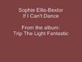 Sophie Ellis-Bextor - If I Can't Dance