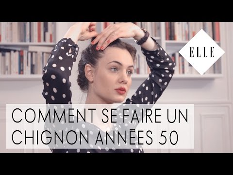 Tuto : Comment se faire un chignon années 50 I ELLE Coiffure