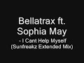 Bellatrax ft. Sophia May - I Cant Help Myself (Sunfreakz) Bellatrax ft. Sophia May - I Cant Help Myself (Sunfreakz)