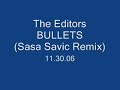 The Editors - Bullets (Sasa Savic Remix) The Editors - Bullets (Sasa Savic Remix)