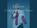 Eminem - 15.Spend Some Time - Encore