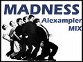 One Step Beyond MADNESS Alexampler Mix
