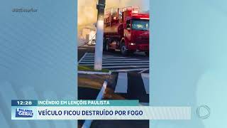Incêndio em Lençoís Paulista: veículo ficou destruído por fogo
