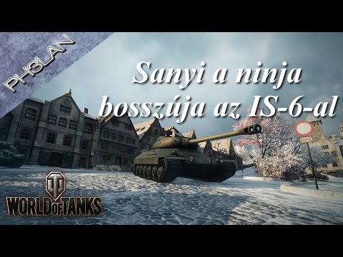 World of Tanks - IS 6 avagy Sanyi a Ninja bosszút áll!