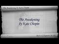 part 4 (chapters 16-20). classic literature videobook with synchronized text, interactive transcript, and closed captions in multiple languages. audio courtesy of librivox. read by elizabeth klett. playlist for the awakening by kate chopin: www.youtube.com