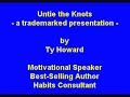 Untie the Knots (TM) That Tie Up Your Life by Ty Howard