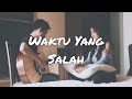 FIERSA BESARI - WAKTU YANG SALAH (Cover) | Audree