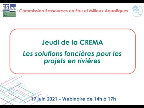 Retour sur le Jeudi de la CREMA : Les solutions foncières pour les projets en rivières, 17 juin 2021