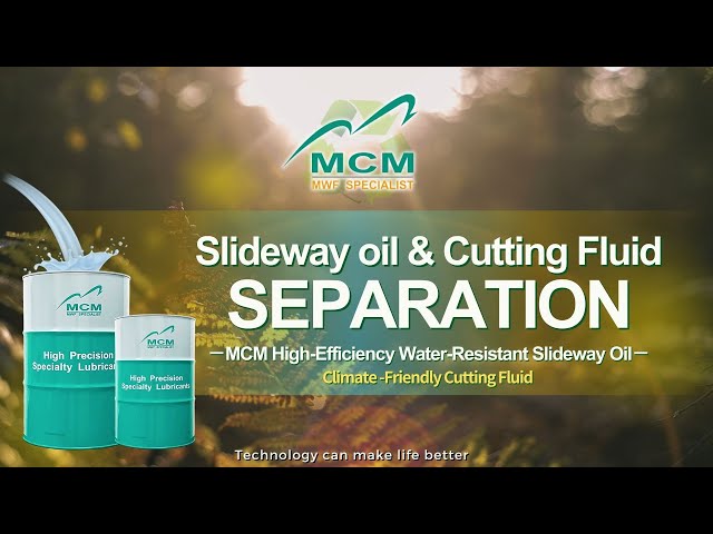 《MCM Plant-based cutting fluid》Slideway Oil & Cutting Fluid—Separation - 