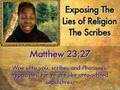 Exposing The Lies of Religion - The Scribes 7 of 10