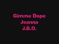 J.B.O. - Gimme Dope Joanna J.B.O. - Gimme Dope Joanna
