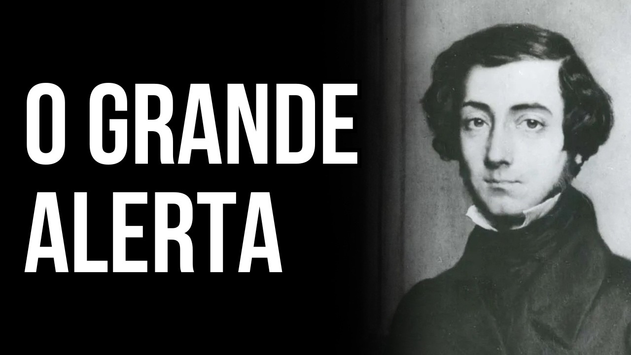 Alexis de Tocqueville - O Alerta que Ninguém Ouviu