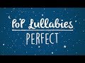 Perfect - Ed Sheeran | Lullaby Rendition