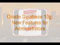 Oracle Database 10g: New Features for Administrators