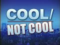 Cool/Not Cool