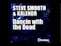 Steve Smooth & Kalendr Dancin' With The Dead Video and Lyrics