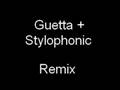 Guetta & Stylophonic - remix