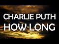 Charlie Puth – How Long (Lyrics / Lyric Video) Charlie Puth – How Long (Lyrics / Lyric Video)